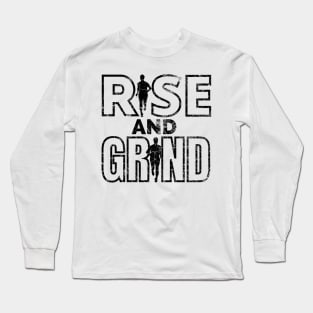 Rise and Grind Long Sleeve T-Shirt